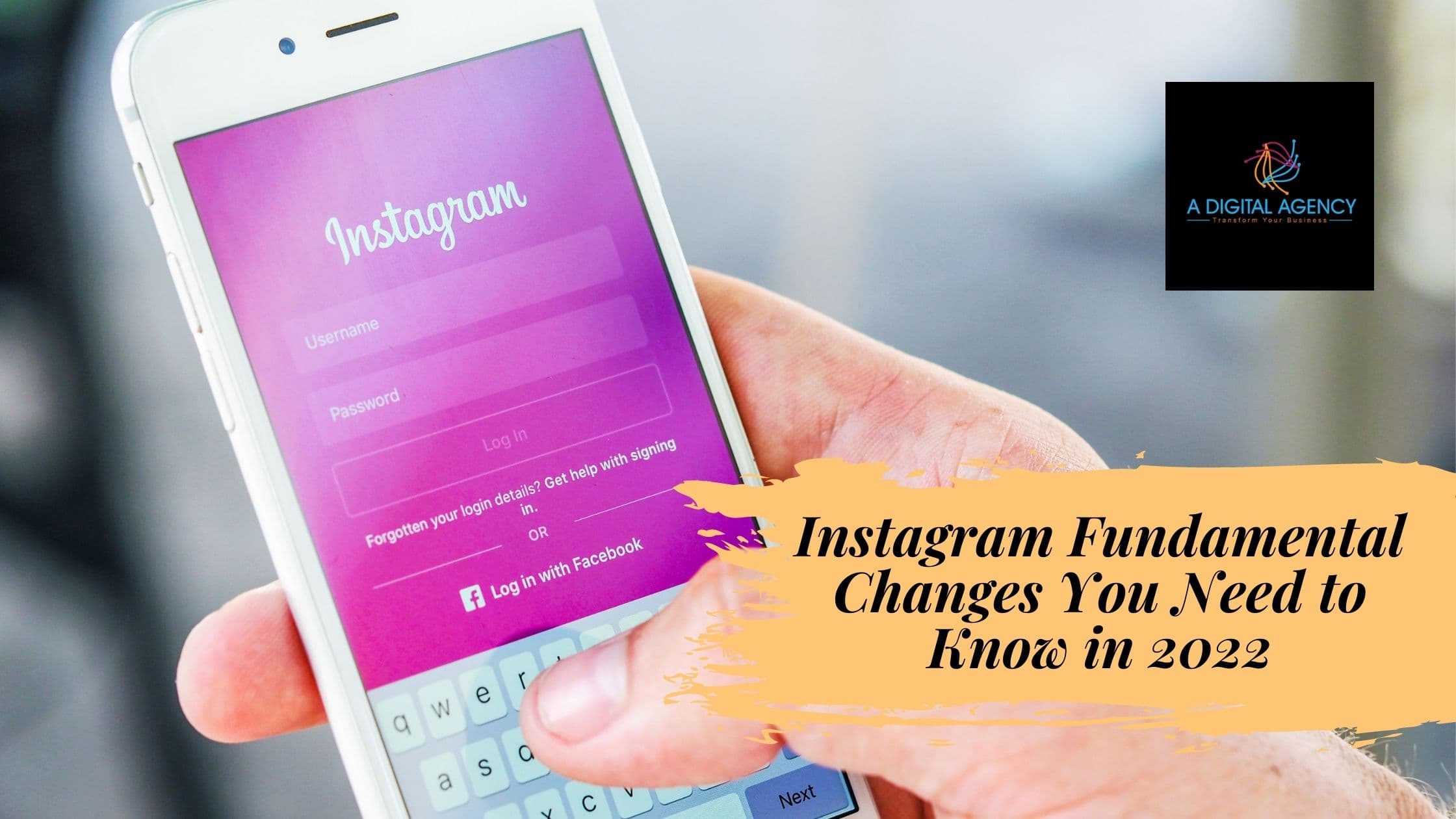 Instagram Fundamental Changes You Need to Know in 2022